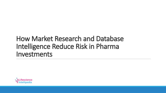 How Market Research and Database Intelligence Reduce Risk in Pharma Investments.pptx