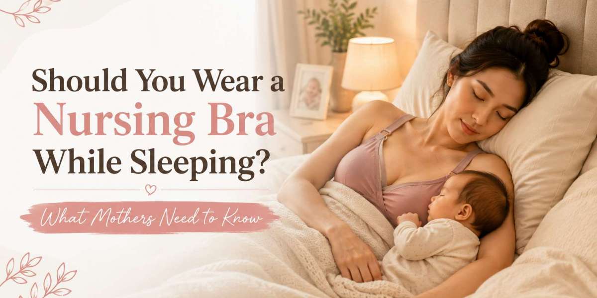 Should You Wear a Nursing Bra While Sleeping? What Mothers Need to Know