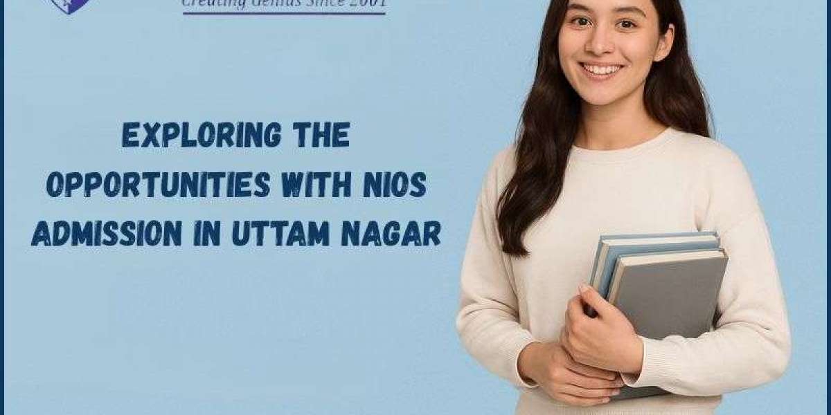 Exploring the Opportunities with NIOS Admission in Uttam Nagar